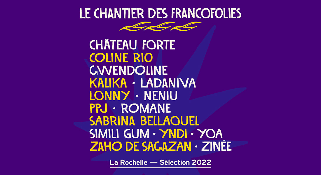 Chantier des Francos Francofolies 2022 Suzane Chateau Forte Gwendoline Kalika Ladavina Lonny Romane Sabrina Bellaouel Zinée